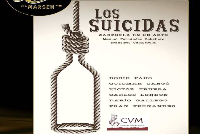 LOS SUICIDAS, Zarzuela en un acto (Camerata Villa de Madrid)